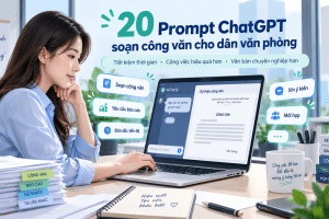 20 Prompt ChatGPT soạn công văn cho dân văn phòng hay nhất